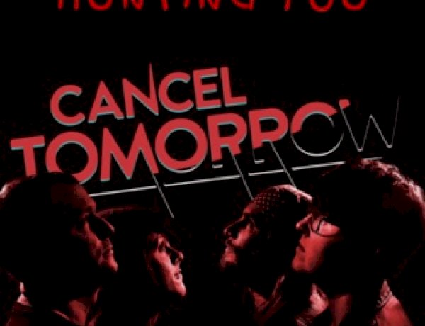 Cancel Tomorrow - Hunting You